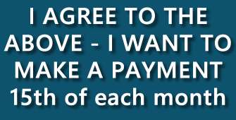 Agree to the terms and conditions and setup an automated payment the 15th of each month