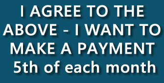 Agree to the terms and conditions and setup an automated payment the 5th of each month