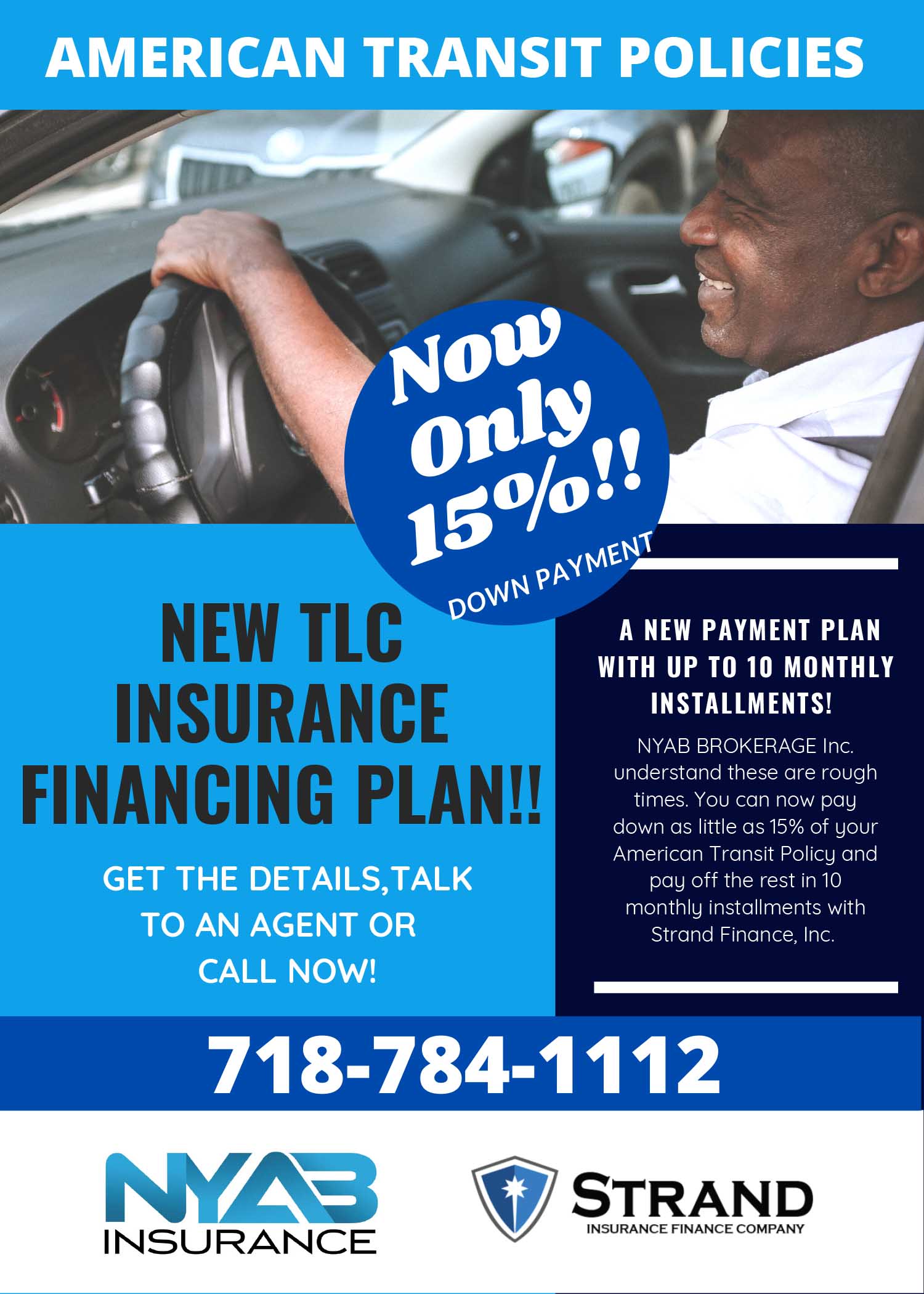NYAB BROKERAGE Inc. understands these are rough times. You can now pay down as little as 15% of your American Transit Policy and pay off the rest in 10 monthly installments with Strand Finance, Inc.